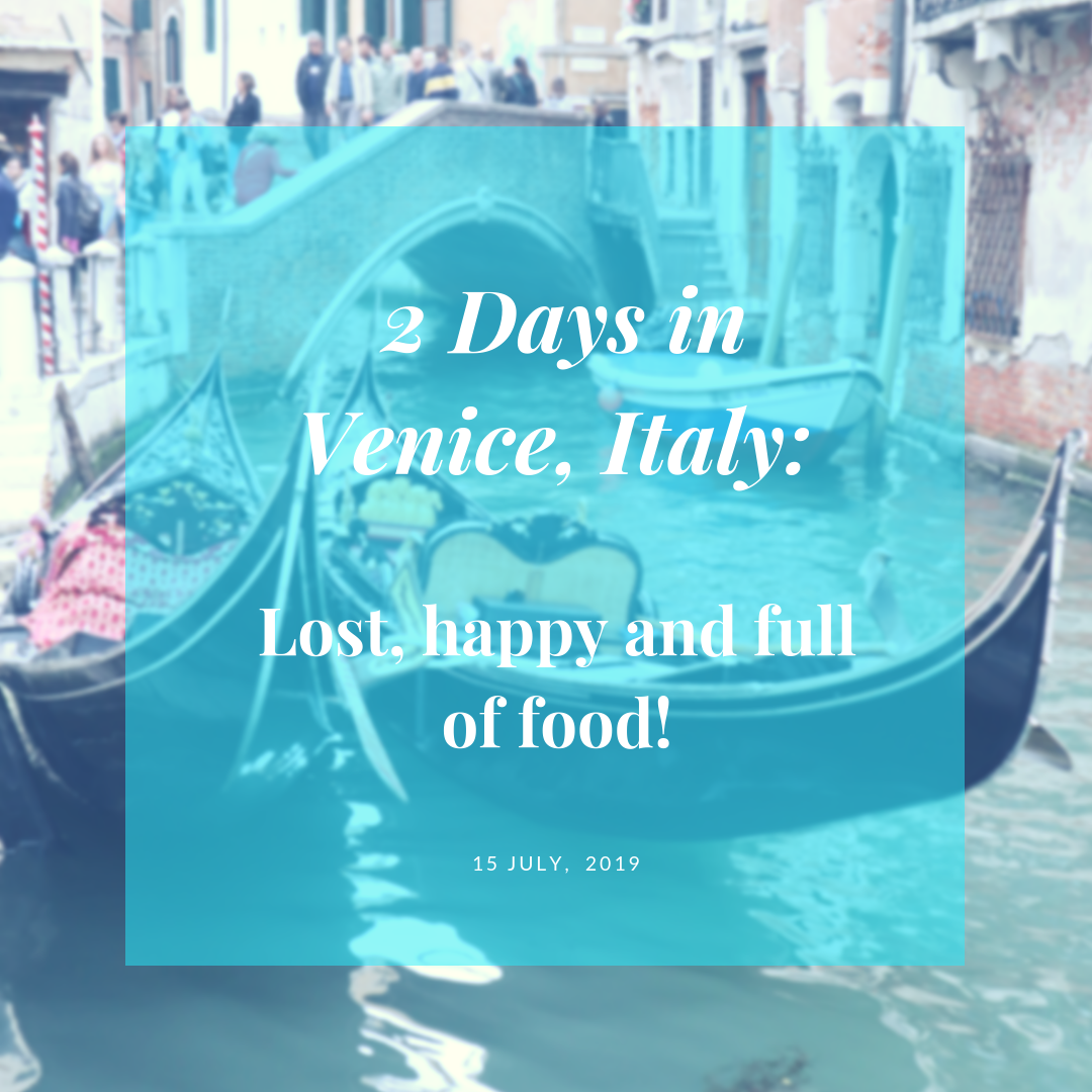 2 days in Venice, Italy: Lost, happy & full of food!
